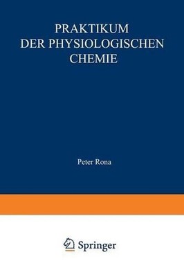 Praktikum der physiologischen Chemie: Erster Teil. Fermentmethoden by Peter Rona