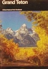 GRAND TETON: A GUIDE TO GRAND TETON NATIONAL PARK By National Park Service *VG+*