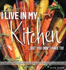 I Live in My Kitchen: But You Don't Have To! by Elite