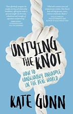 Untying the Knot: How to Consciously Uncouple in the Real World by Kate Gunn The