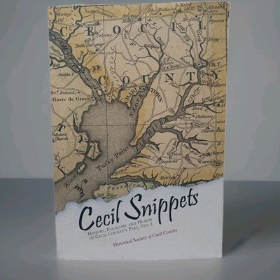 Cecil Snippets Vol 1 Cecil County Maryland History Folklore Genealogy Paperback 