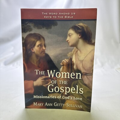 The Women of the Gospels : Missionaries of God's Love by Mary Ann...