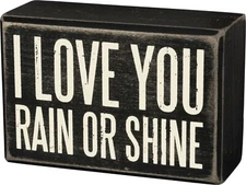 I Love You Rain or Shine Rustic Distressed Box Sign