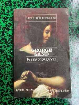 George Sand: Der Mond und die Hufe / Robert Laffont 1990