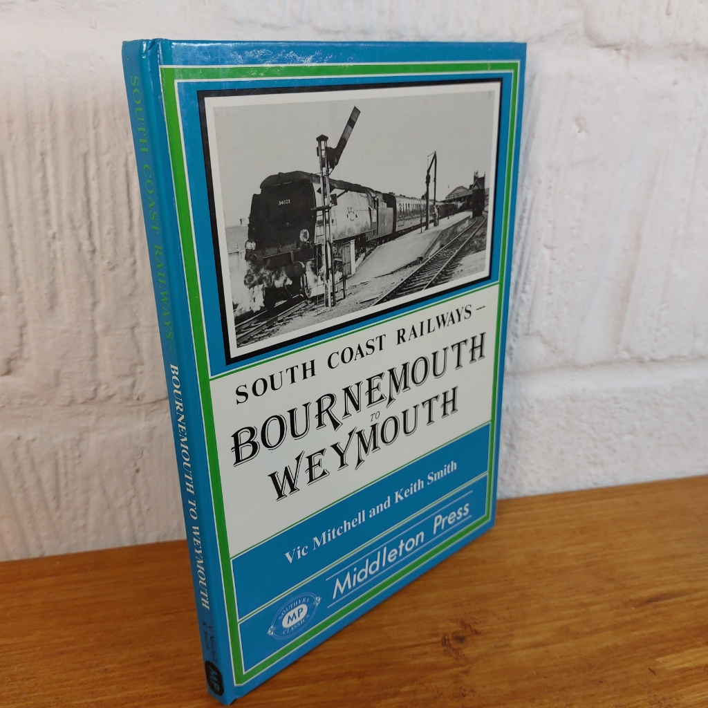 Bournemouth to Weymouth by Keith Smith, Vic Mitchell (Hardcover, 1988)