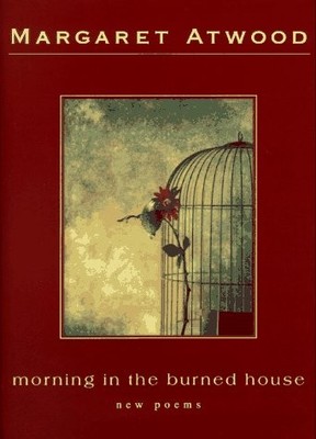 Morning in the Burned House by Atwood, Margaret