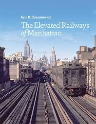 THE ELEVATED RAILWAYS OF MANHATTAN By Eric Oszustowicz