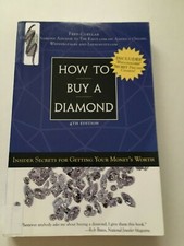 How to Buy a Diamond : Insider Secrets for Getting Your Money's Worth 2002 4ed.