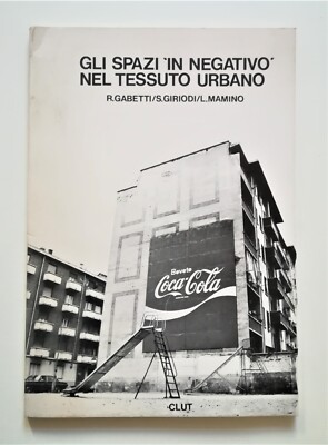 Gabetti, Giriodi, Mammino - Gli spazi in negativo nel tessuto urbano (1981)