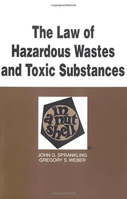 The Law of Hazardous Wastes and Toxic Substances in a Nutshell, SPRANKLING &