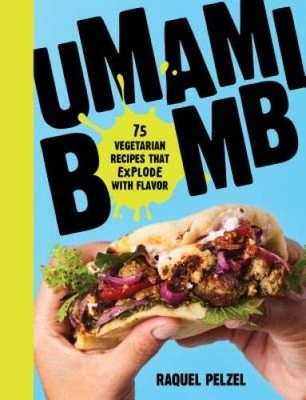 Umami Bomb: 75 Vegetarian Recipes That Explode with Flavor - VERY GOOD