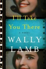 I'll Take You There: A Novel - Hardcover By Lamb, Wally - GOOD