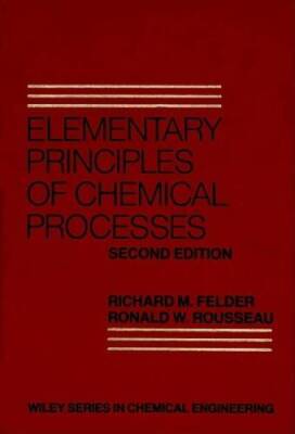 Elementary Principles of Chemical Processes (Wiley Series in Chemica - VERY GOOD