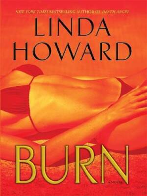 Burn (Basic) - Hardcover By Howard, Linda - GOOD