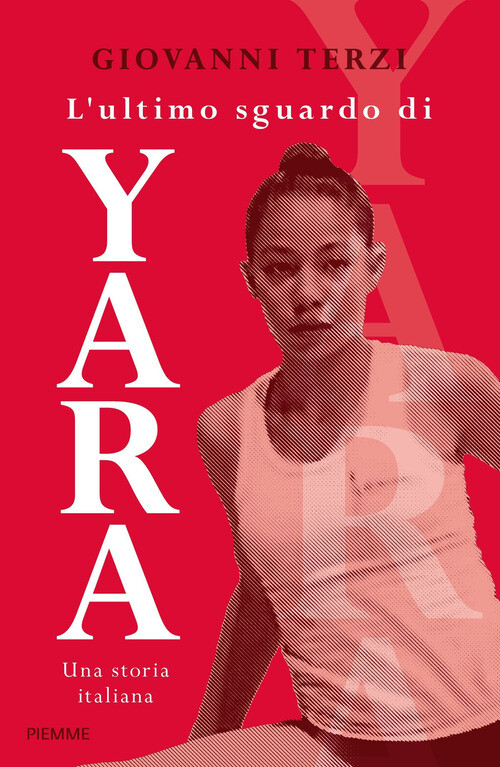 L'Ultimo Sguardo Di Yara. Una Storia Italiana -  - 2024