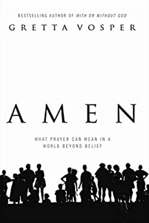 Amen : What Prayer Can Mean in a World Beyond Belief Hardcover GrFree US Delivery | ISBN:1554686474