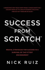 Success From Scratch: Mental Strategies for Success in a Survival of the Fittes