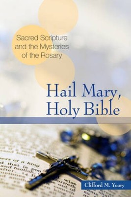 Hail Mary, Holy Bible: Sacred Scripture and the Mysteries of the Rosary - GOOD
