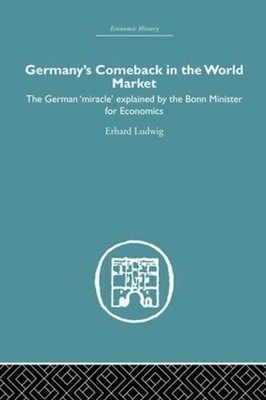 Germany's Comeback in the World Market: the German 'Miracle' explained by the Bo
