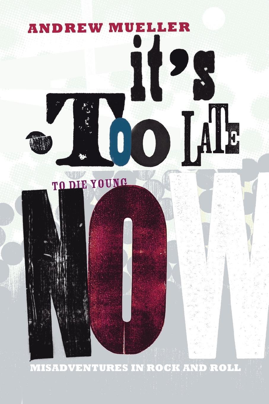 Thumbnail - Andrew Mueller | It's Too Late To Die Young Now | Taschenbuch |