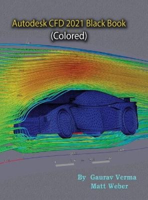 Autodesk CFD 2021 Black Book (Colored) by Verma, Gaurav [Hardback]