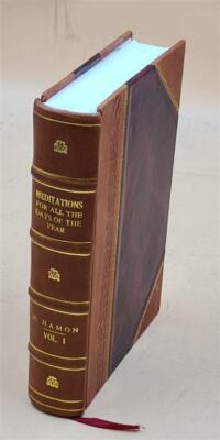 Meditations for all the days of the year V. 1 1894 [Leather Bound]