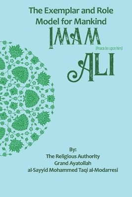 The Exemplar and Role Model for Mankind: Imam Ali by Household Publications Pape