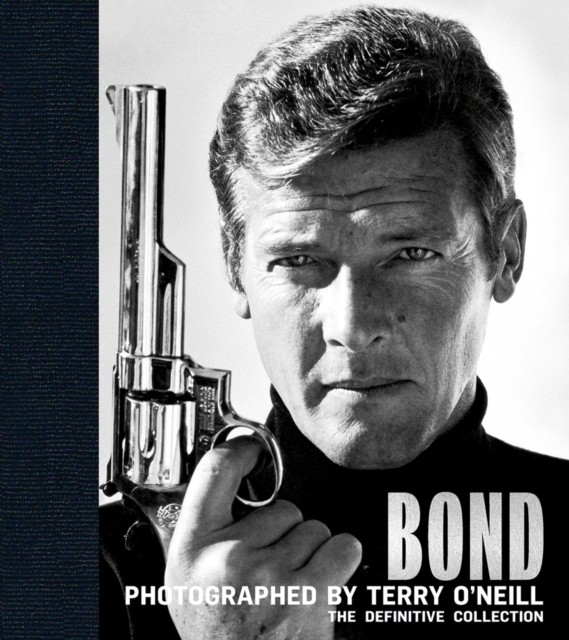Bond: Photographed by Terry O'Neill by Terry, CBE O'Neill (Hardback Book)