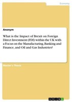 What Is The Impact Of Brexit On Foreign Direct Investment (Fdi) Within The Uk Wi