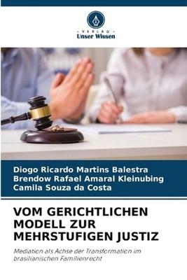 Vom Gerichtlichen Modell Zur Mehrstufigen Justiz by Diogo Ricardo Martins Balest