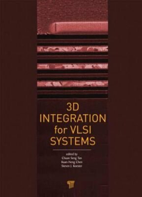 3D Integration for VLSI Systems by Chuan Seng Tan: New
