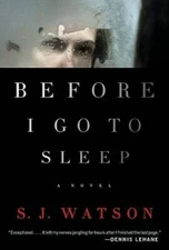 Before I Go to Sleep: A Novel - Hardcover By Watson, S. J. - VERY GOOD