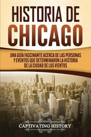 Historia De Chicago | Captivating History | Taschenbuch | Spanisch | 2020