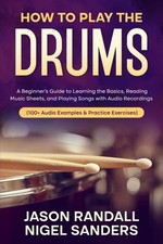 How to Play The Drums: A Beginner’s Guide to Learning the Basics, Reading ...