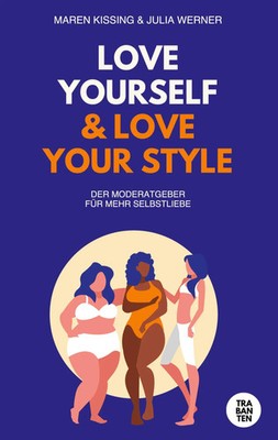 LOVE YOURSELF & LOVE YOUR STYLE Dein Moderatgeber für mehr Selbstliebe Buch 2024