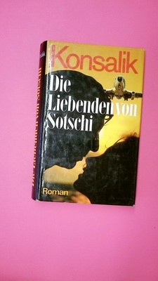 140596 Heinz G. Konsalik DIE LIEBENDEN VON SOTSCHI Roman HC