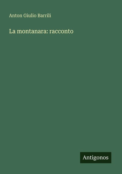 Anton Giulio Barrili | La Montanara: Racconto | Taschenbuch | Italienisch (2025)-image