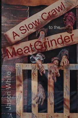 A Slow Crawl to the Meat Grinder by Tracey Lapham White Paperback Book