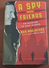 A Spy Among Friends Kim Philby and the Great Betrayal by Ben Macintyre