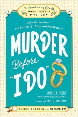 Murder Before ''I Do'': Book 3: Solve the Puzzles--and the Plot of a Cozy Wedding