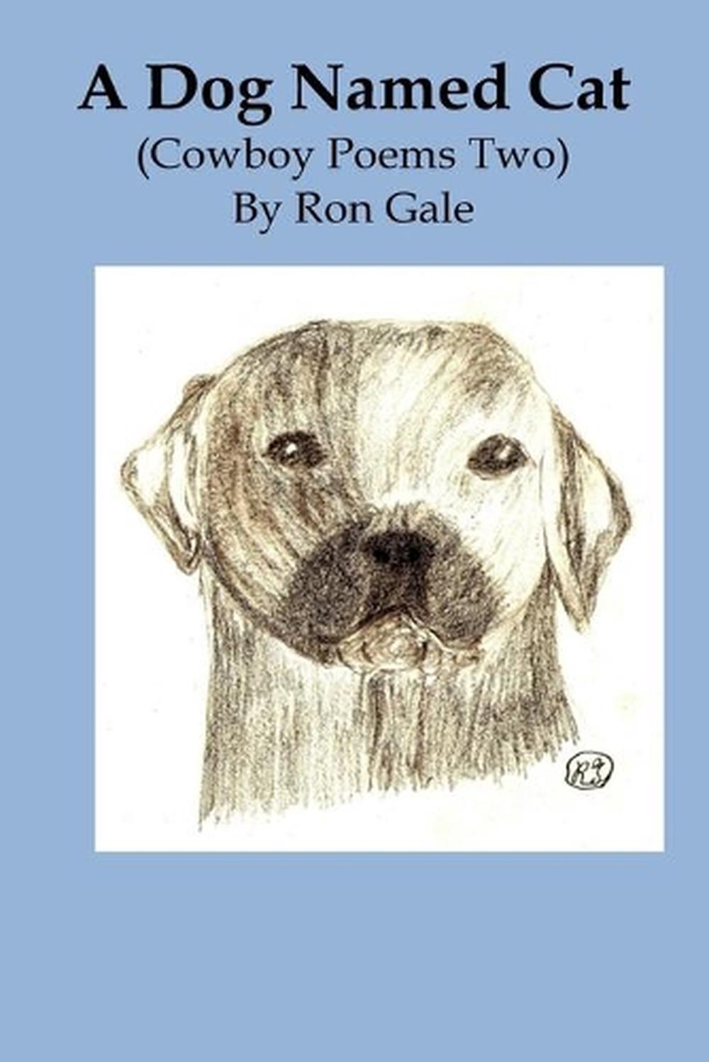 A Dog Named Cat Cowboy Poems two A Dog Named Cat by Ron Gale (English