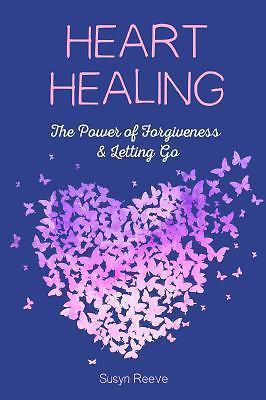 Heart Healing : The Power of Forgiveness to Heal a Broken Heart (Forgiveness ...