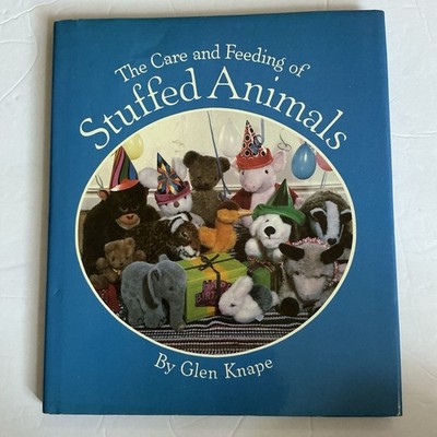 The Care and Feeding of Stuffed Animals Hardcover W DJ Glen Knape First Edition