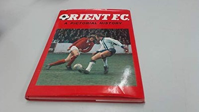Orient FC: A Pictorial History - Kaufman, Neil & Alan Ravenhill.