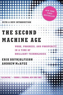 The Second Machine Age: Work, Progress, and Prosperity in a Time of Brillian...