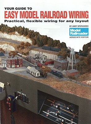 Your Guide to Easy Model Railroad Wiring - Sperandeo, Andy