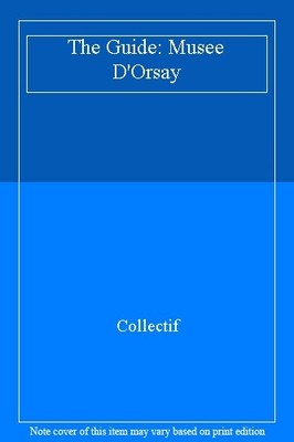 The Guide: Musee D'Orsay,Collectif