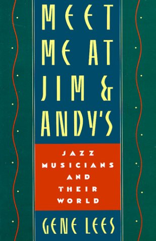 Meet Me at Jim & Andy's: Jazz Musicians and Their World - paperback Lees, Ge...