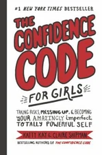 The Confidence Code for Girls : Taking Risks, Messing up, and Bec