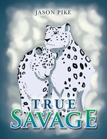 Jason Pike | True Savage | Taschenbuch | Englisch (2014) | Xlibris